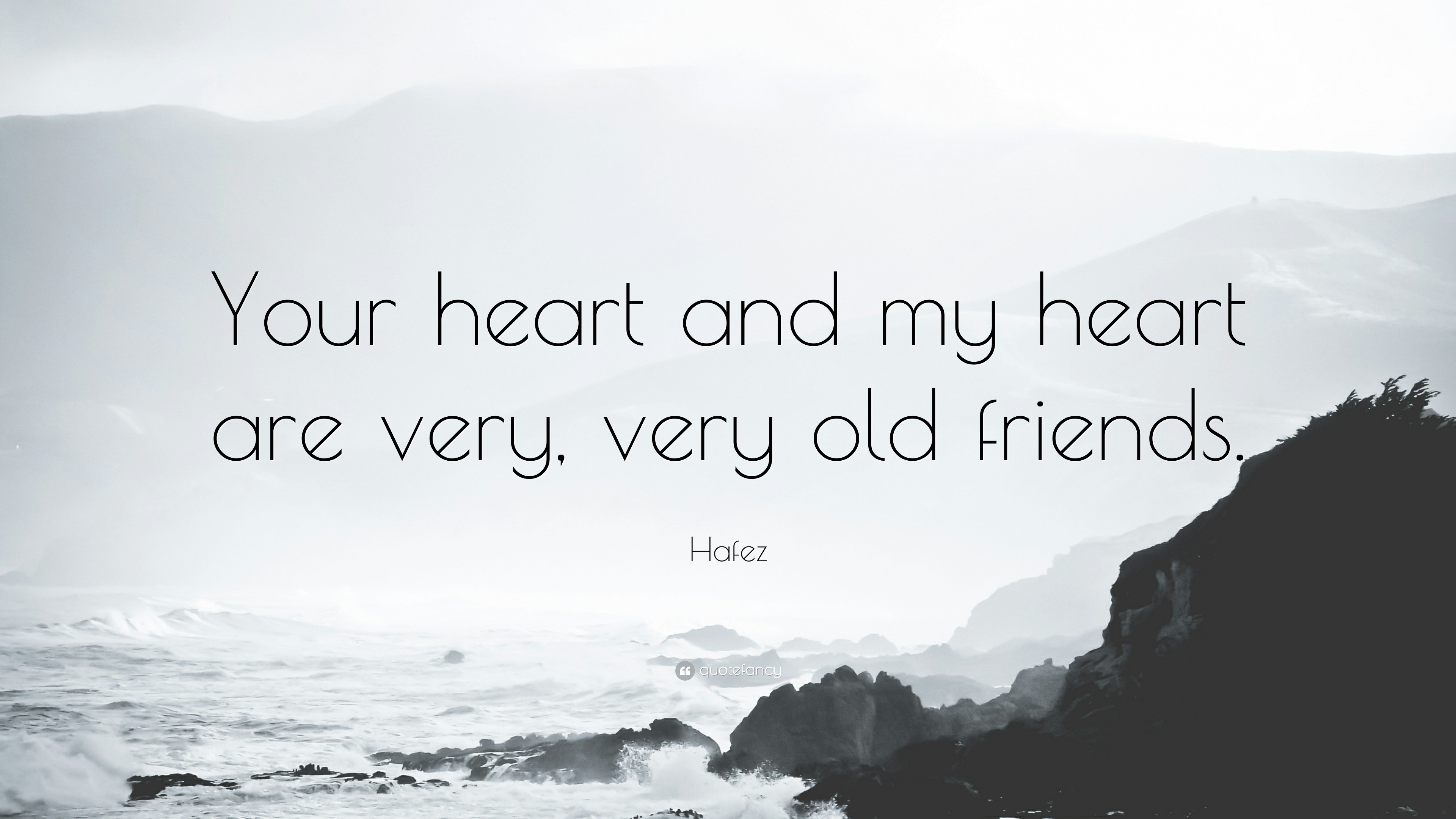 335818-Hafez-Quote-Your-heart-and-my-heart-are-very-very-old-friends.jpg