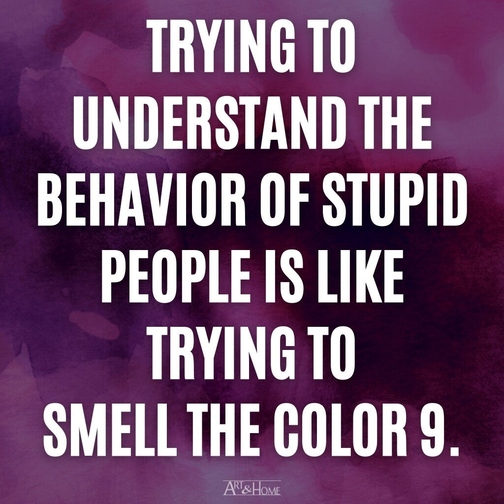 Stupid-People-Smell-Color-9-Quote-1024x1024.jpg