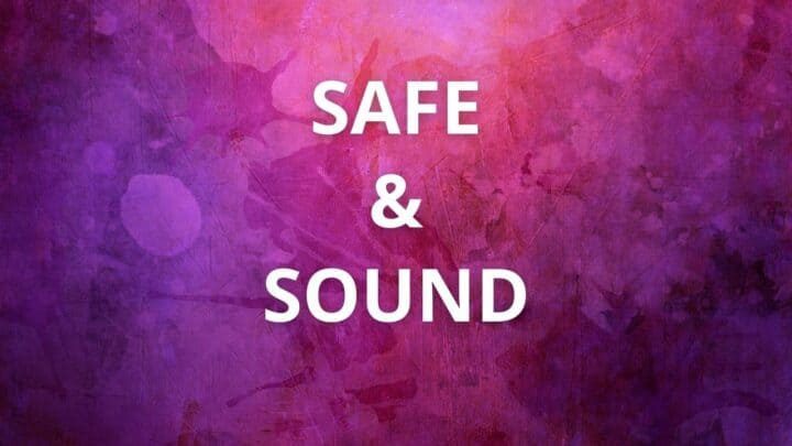 The-Meaning-of-Safe-and-Sound-720x405.jpg
