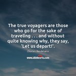 the-true-voyagers-are-those-who-go-for-the-sake-of-traveling---.jpg