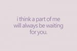 a-part-of-me-love-text-waiting-white-you-Favim.com-102014.jpg